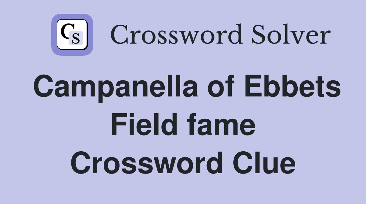 Campanella of Ebbets Field fame Crossword Clue