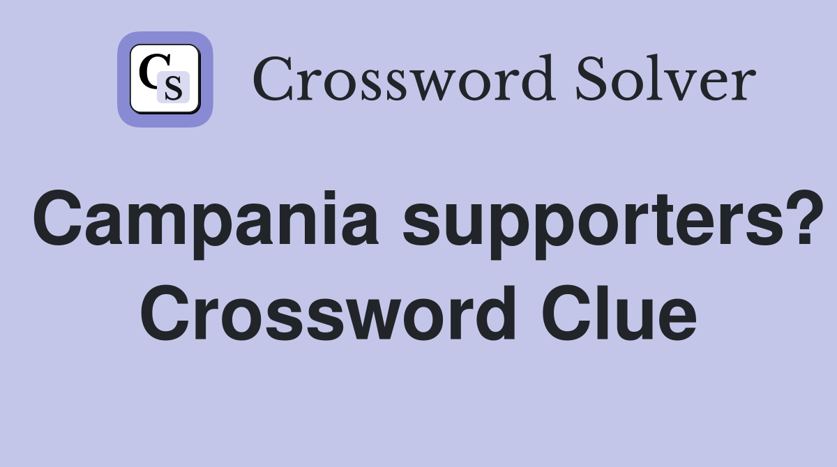 Campania supporters? Crossword Clue