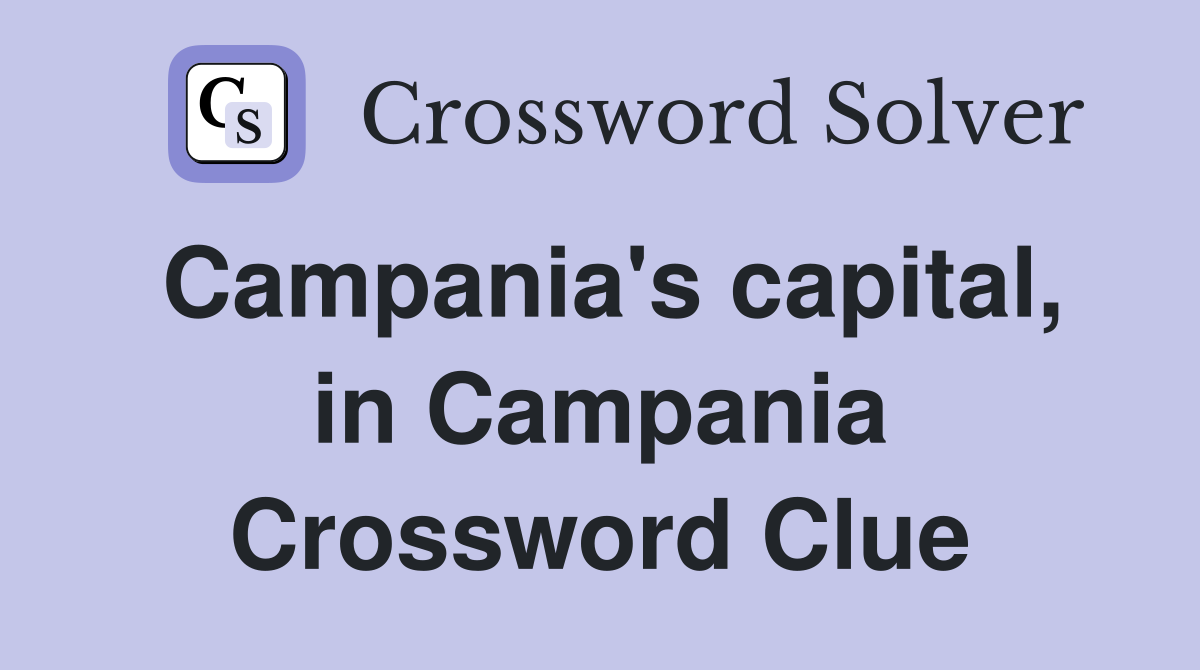 Campania's capital, in Campania Crossword Clue