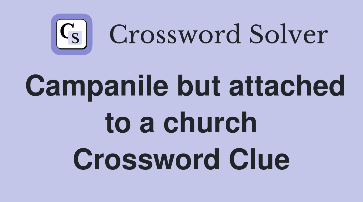Campanile but attached to a church Crossword Clue