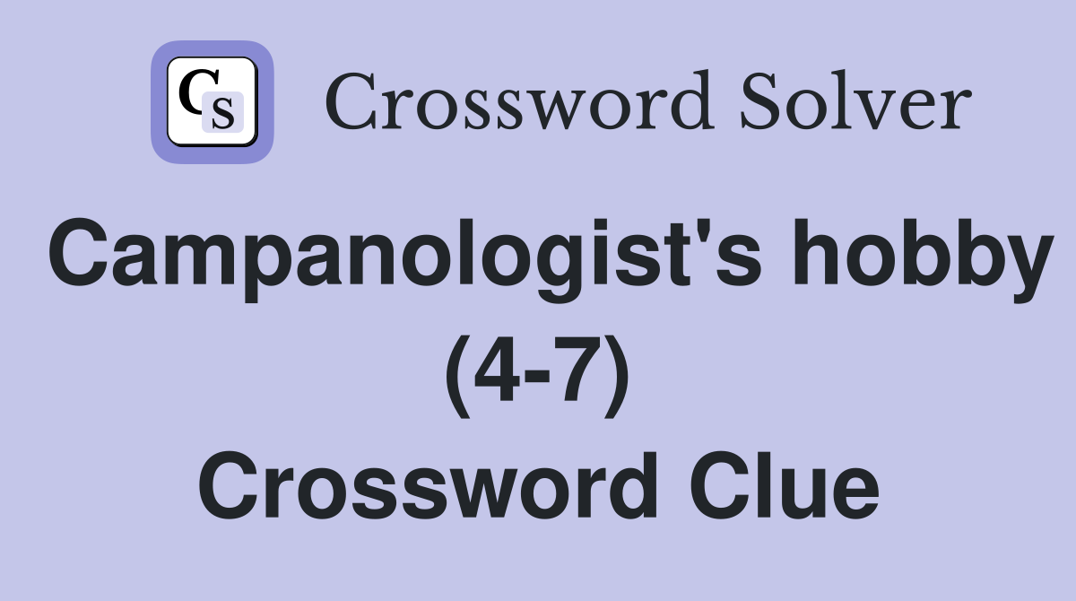 Campanologist's hobby (4-7) Crossword Clue