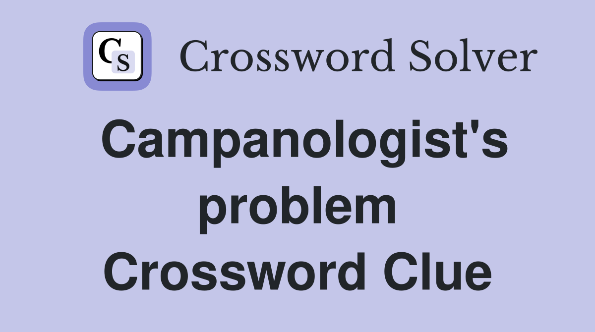 Campanologist's problem Crossword Clue