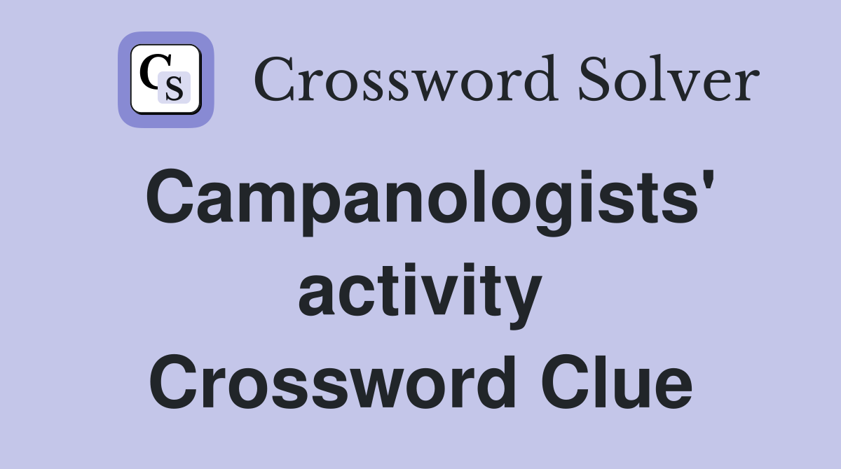 Campanologists' activity Crossword Clue