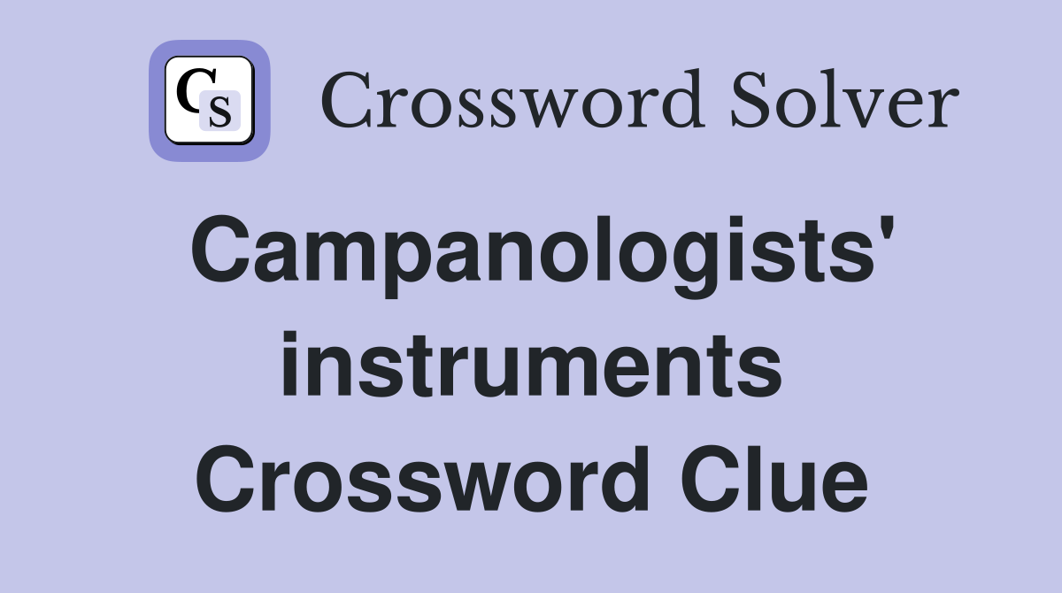 Campanologists' instruments Crossword Clue
