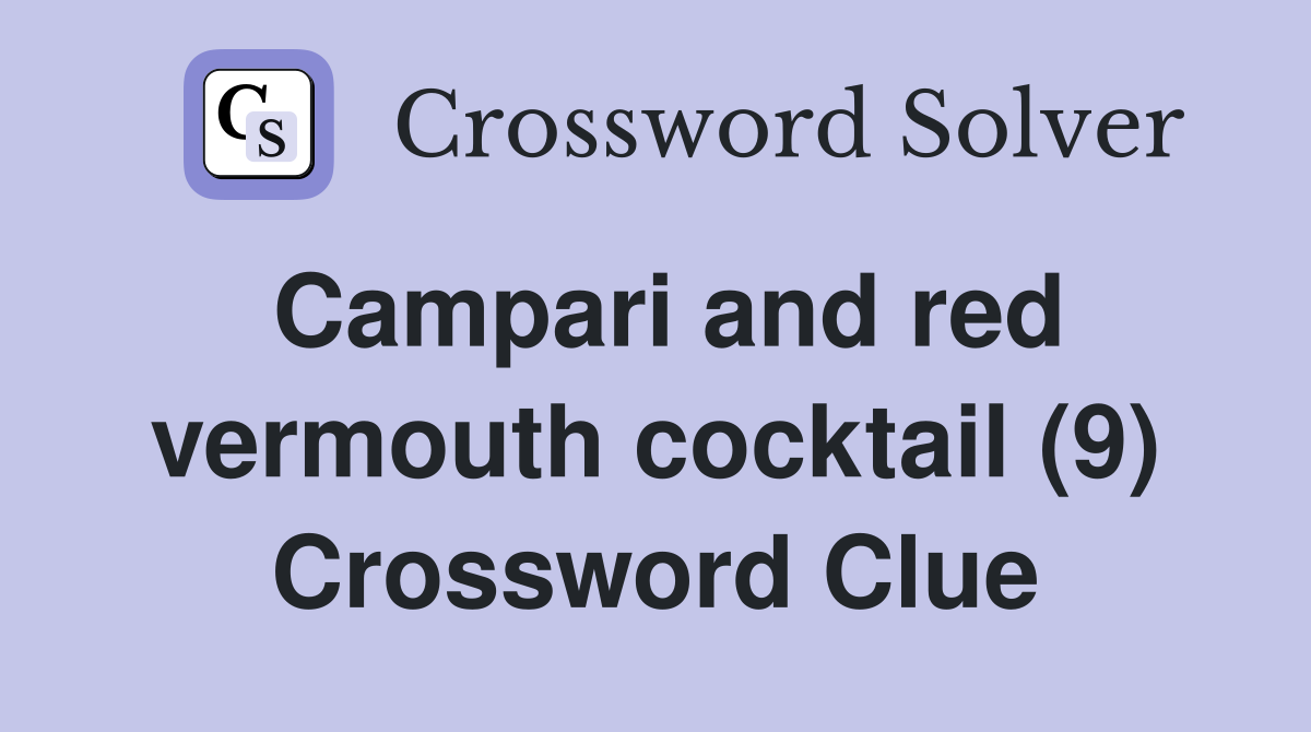 Campari and red vermouth cocktail (9) Crossword Clue