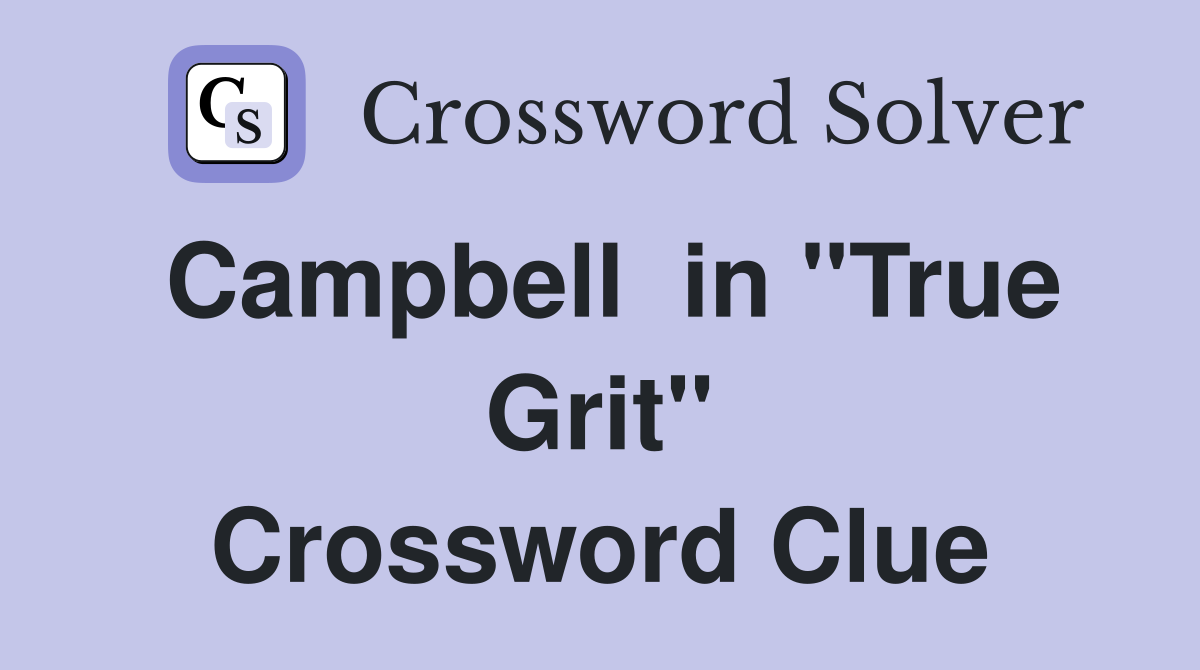 Campbell  in "True Grit" Crossword Clue
