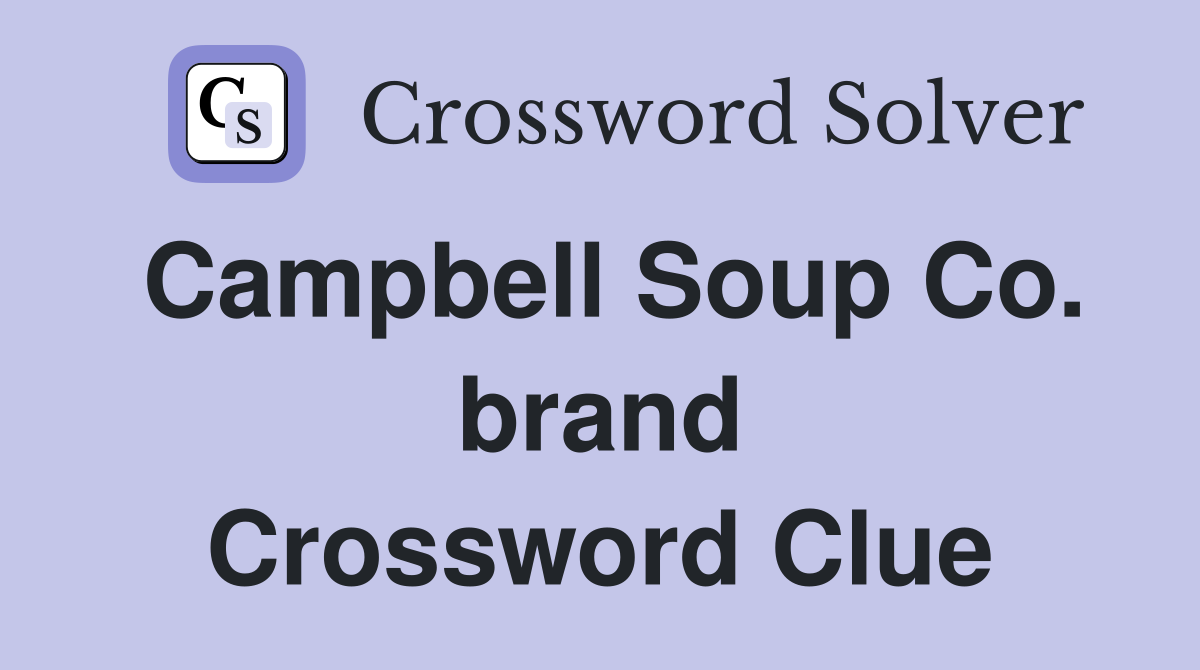 Campbell Soup Co. brand Crossword Clue