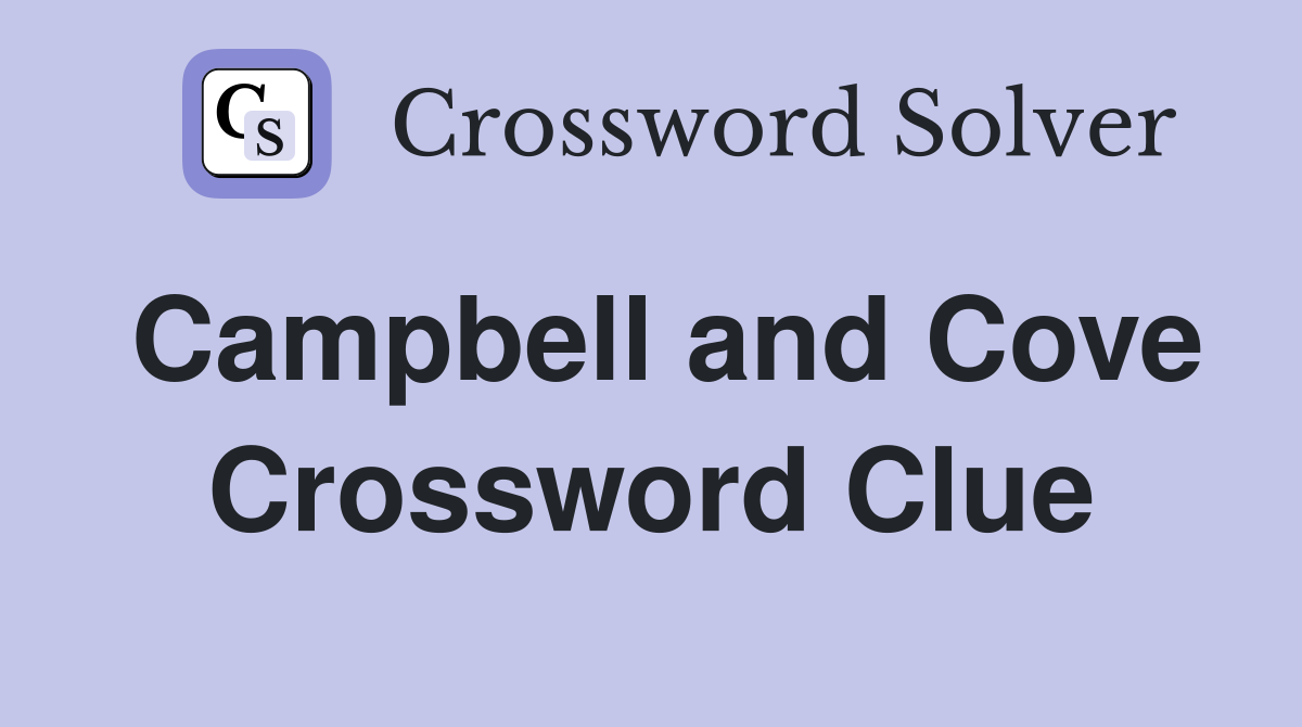 Campbell and Cove Crossword Clue