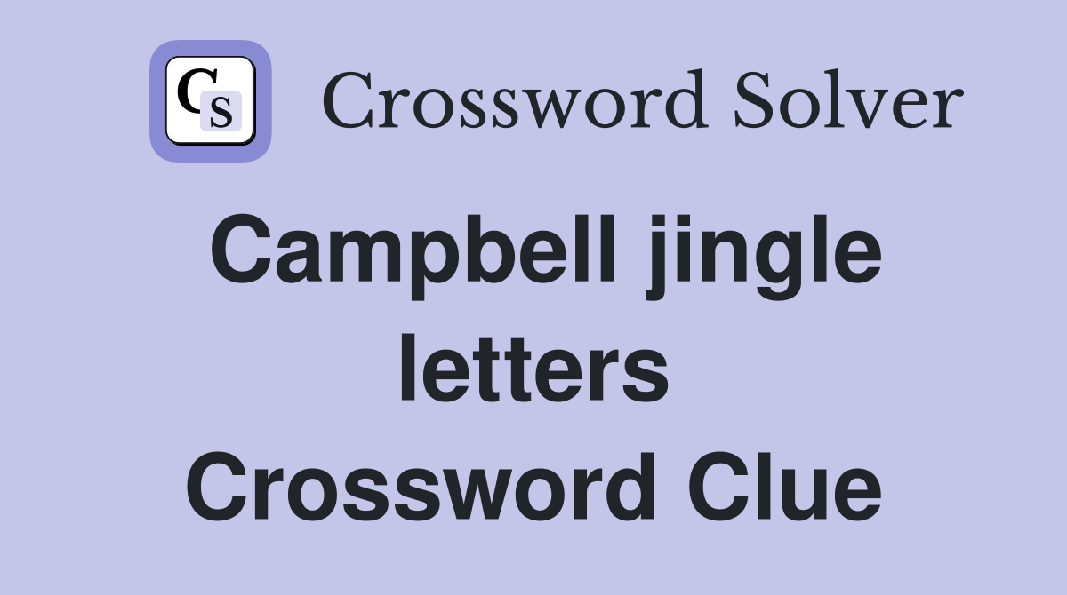 Campbell jingle letters Crossword Clue
