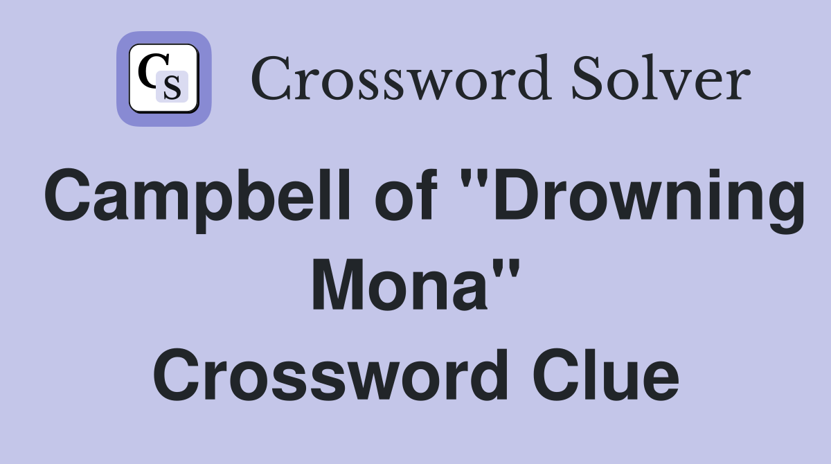 Campbell of "Drowning Mona" Crossword Clue