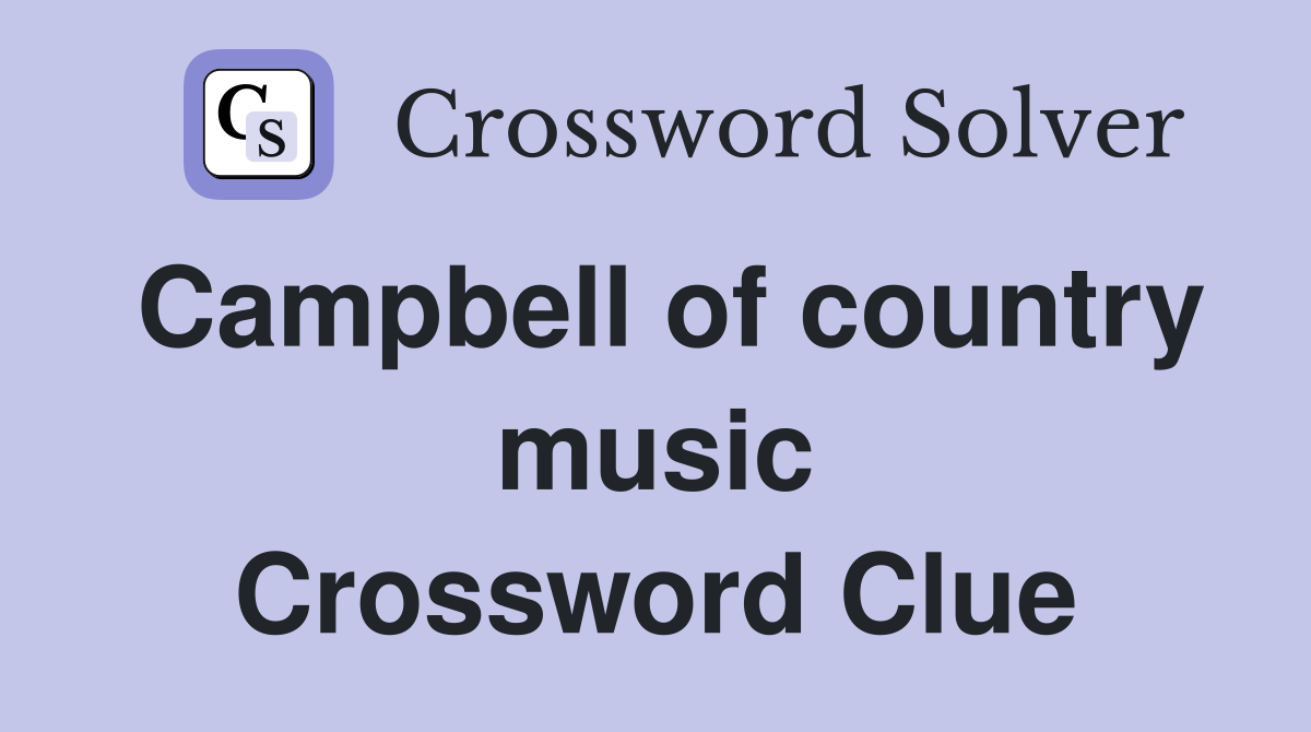 Campbell of country music Crossword Clue