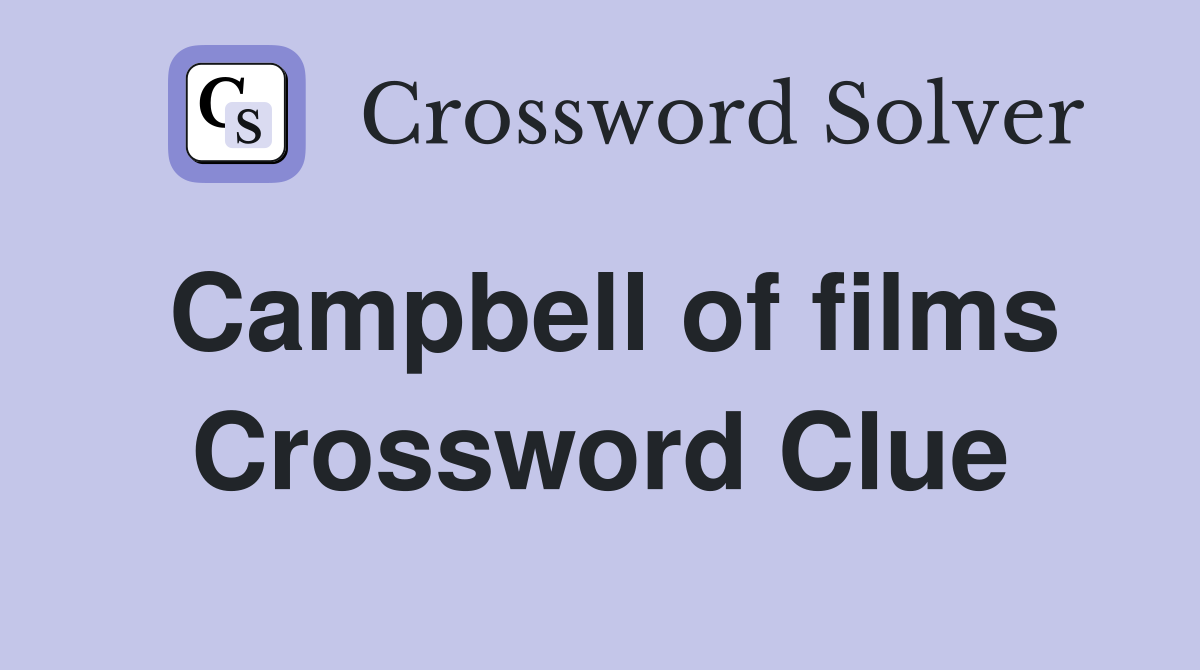 Campbell of films Crossword Clue