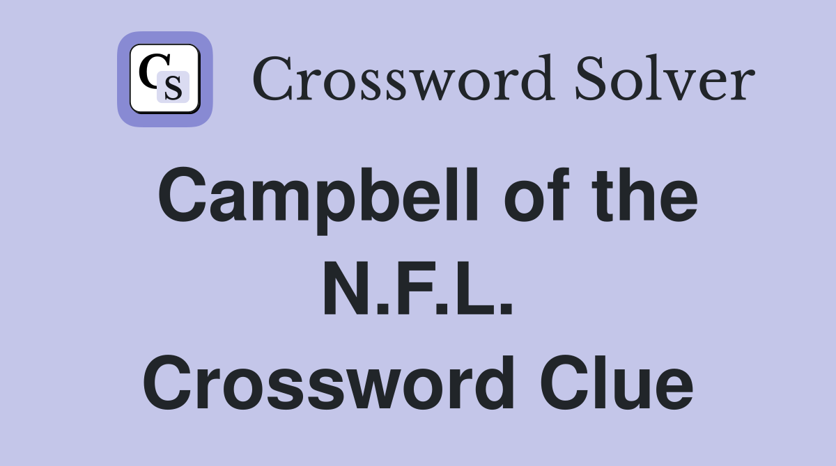 Campbell of the N.F.L. Crossword Clue