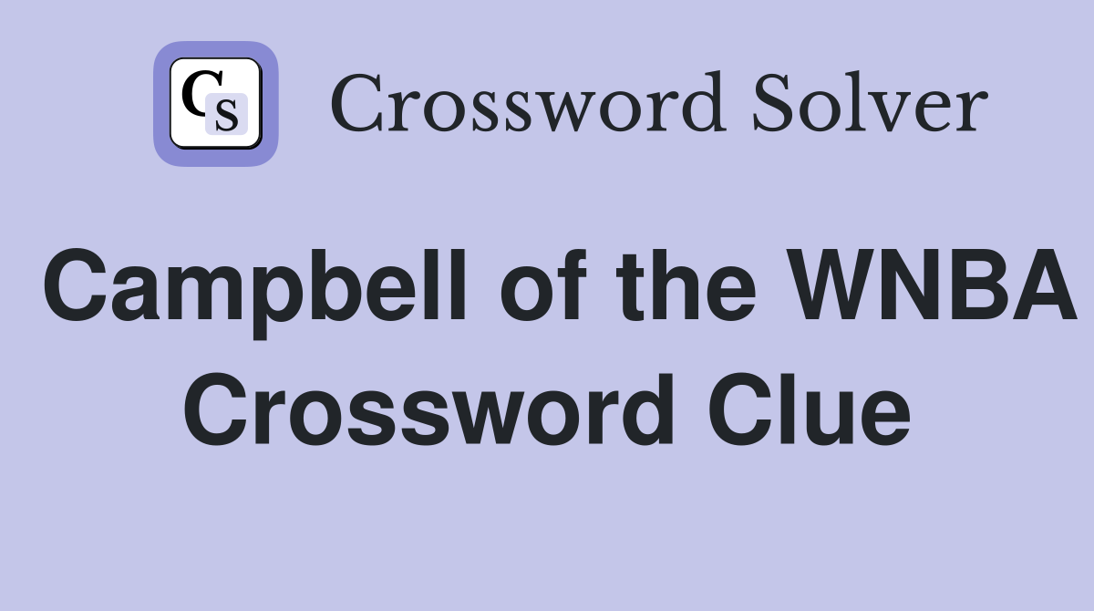 Campbell of the WNBA Crossword Clue