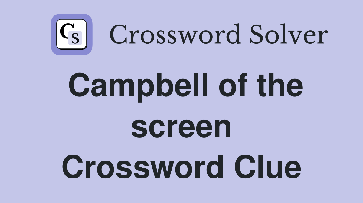 Campbell of the screen Crossword Clue