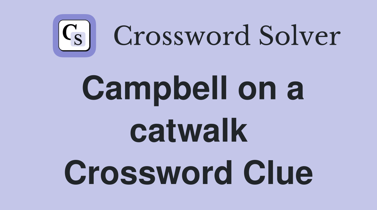 Campbell on a catwalk Crossword Clue