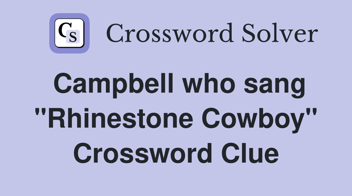 Campbell who sang "Rhinestone Cowboy" Crossword Clue