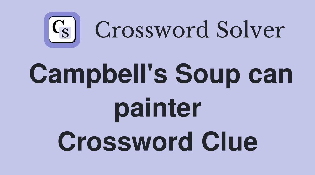 Campbell's Soup can painter Crossword Clue