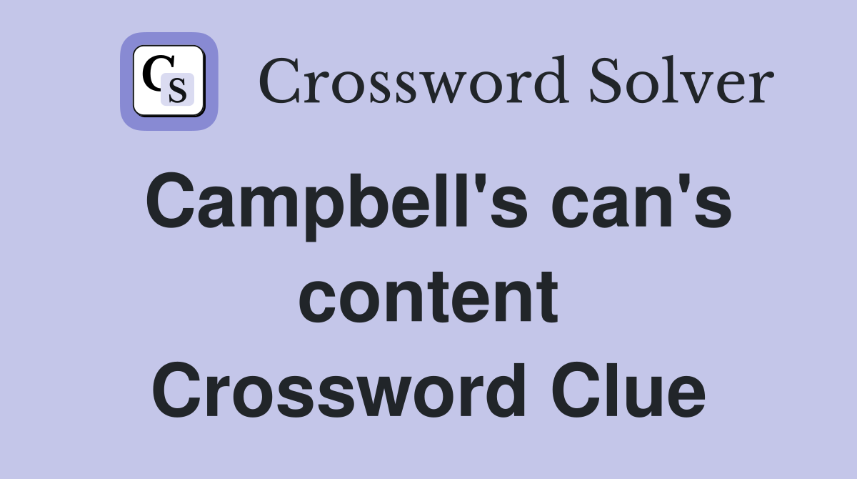 Campbell's can's content Crossword Clue