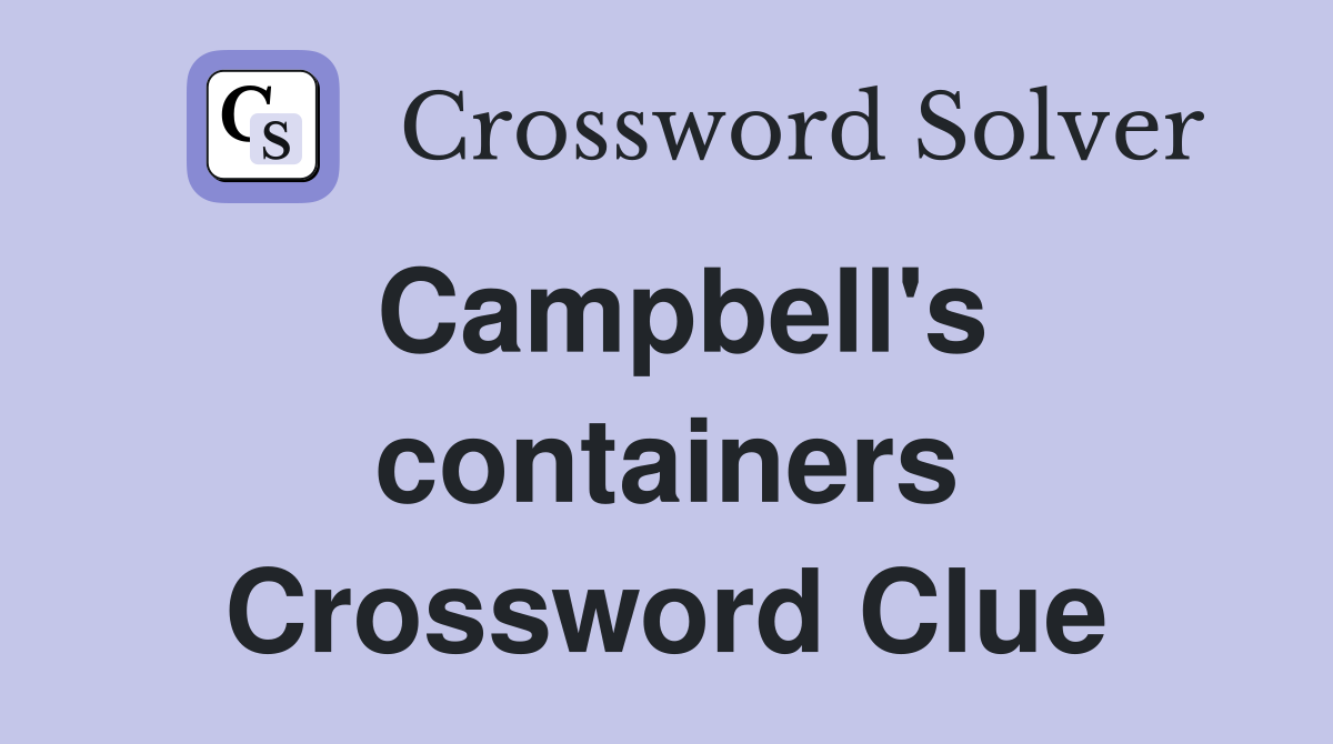 Campbell's containers Crossword Clue