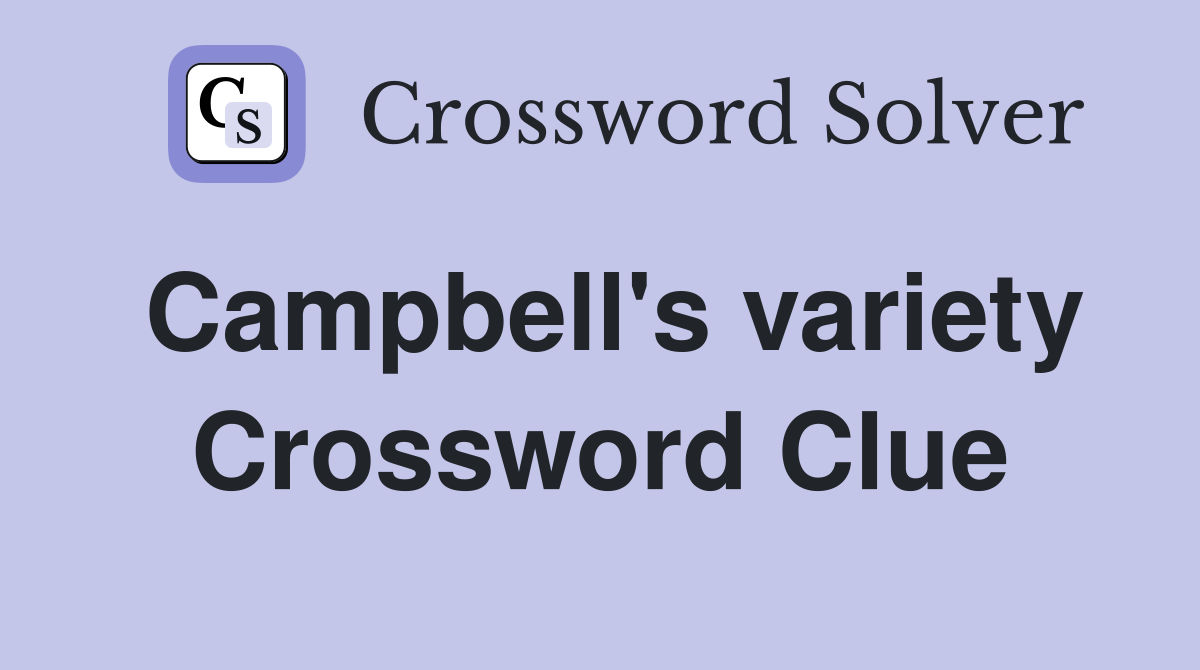 Campbell's variety Crossword Clue