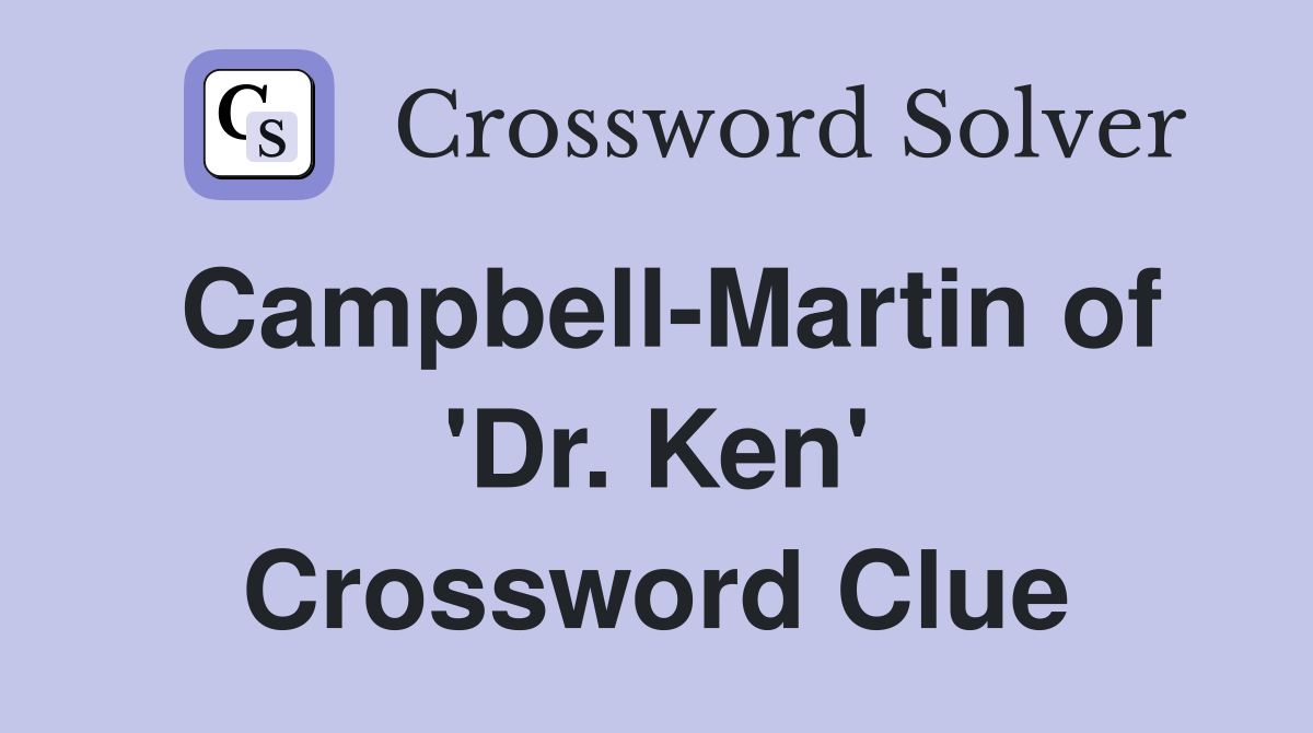 Campbell-Martin of 'Dr. Ken' Crossword Clue