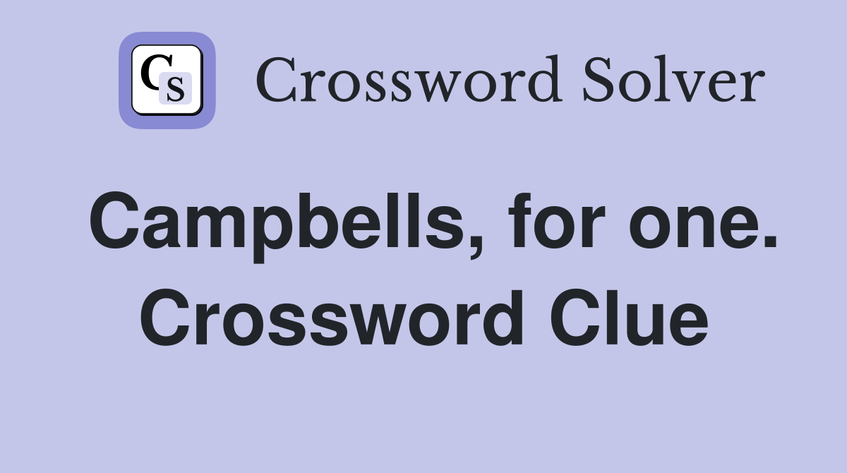 Campbells, for one. Crossword Clue