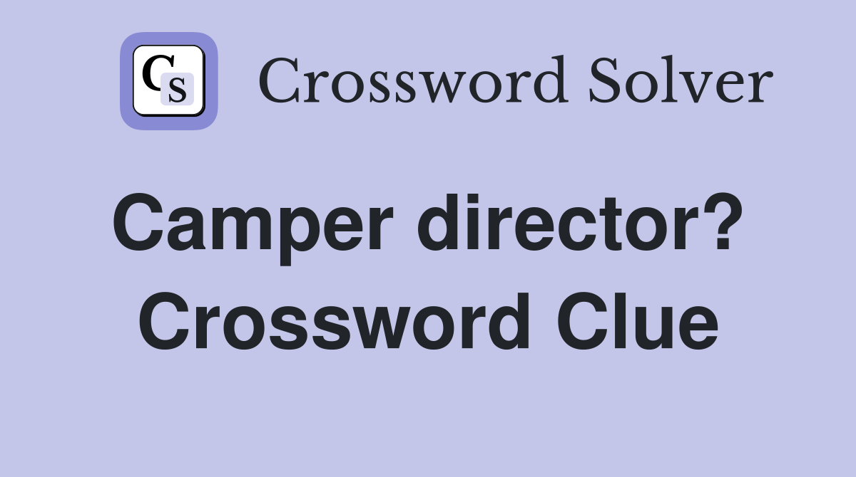 Camper director?  Crossword Clue