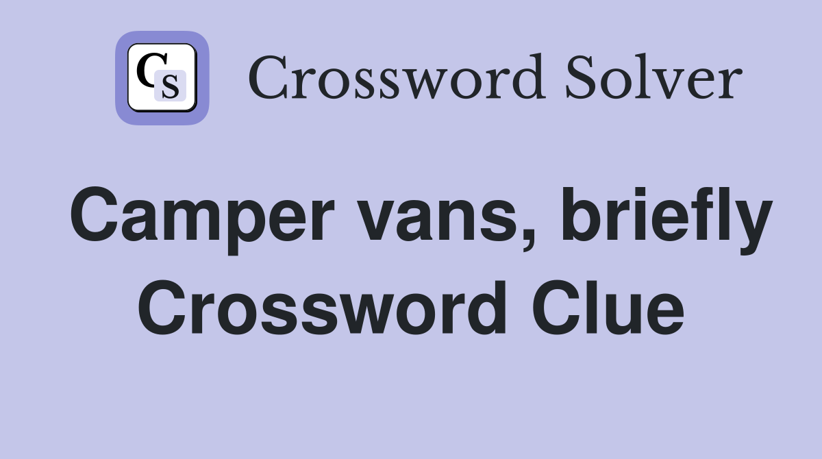 Camper vans, briefly Crossword Clue