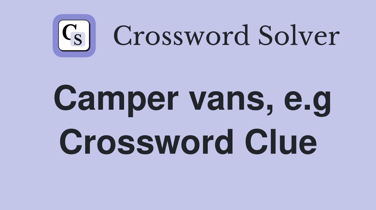 Camper vans, e.g Crossword Clue