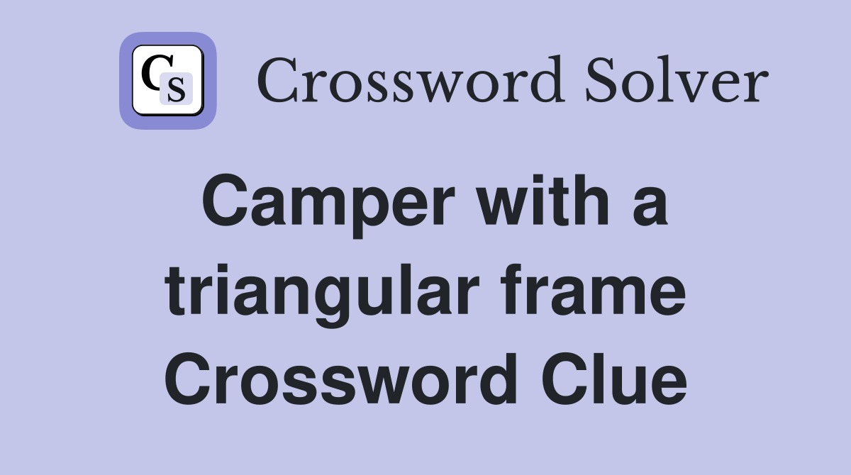 Camper with a triangular frame Crossword Clue