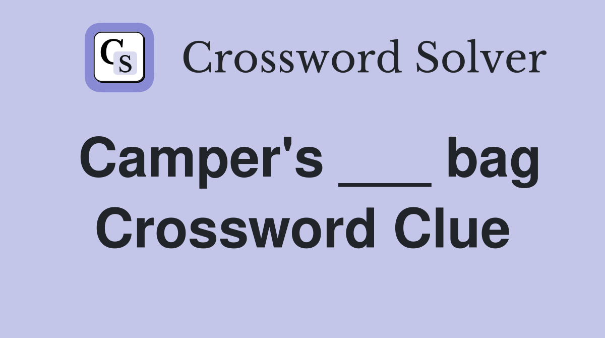 Camper's ___ bag Crossword Clue