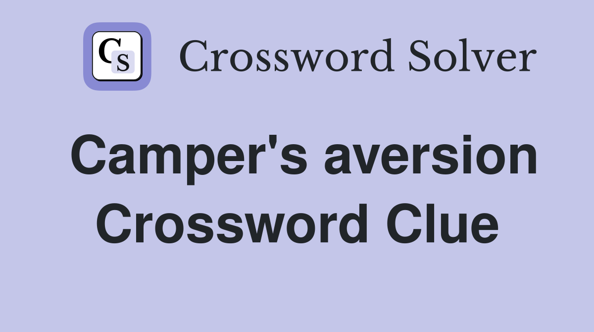 Camper's aversion Crossword Clue