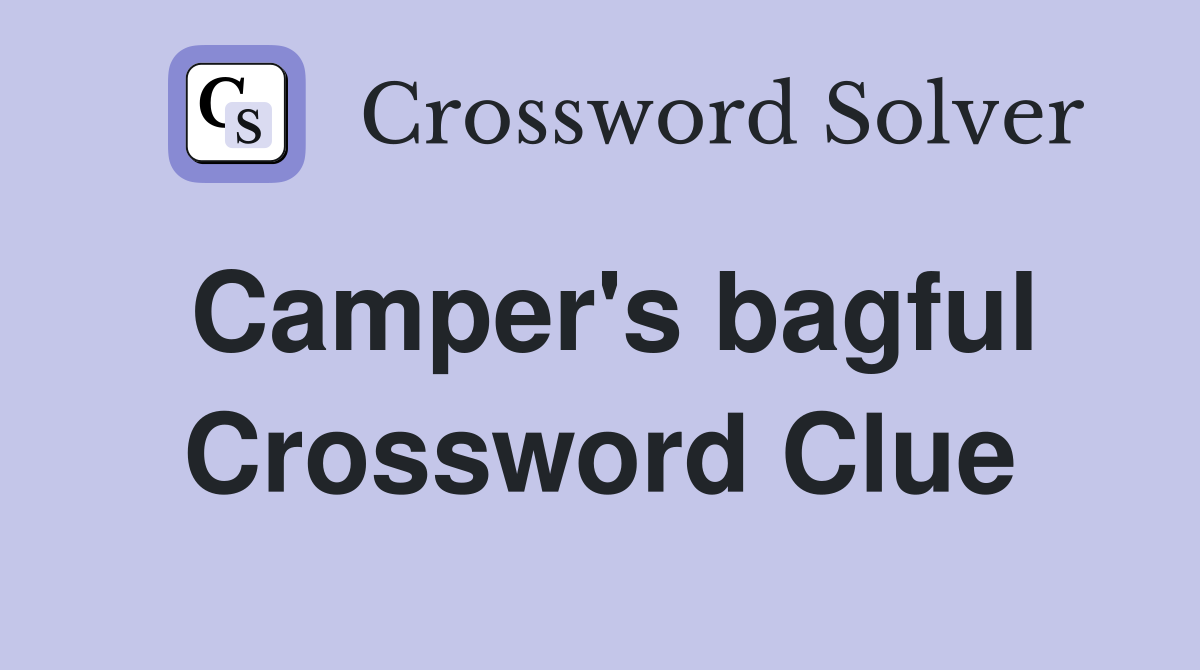 Camper's bagful Crossword Clue