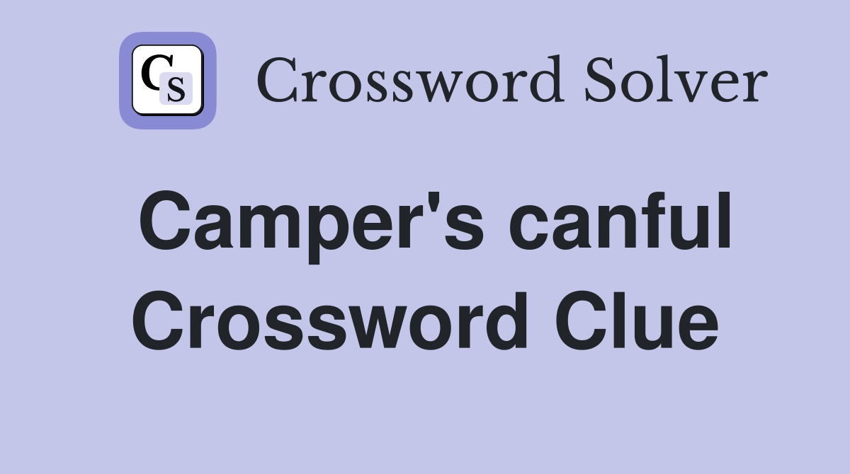 Camper's canful Crossword Clue