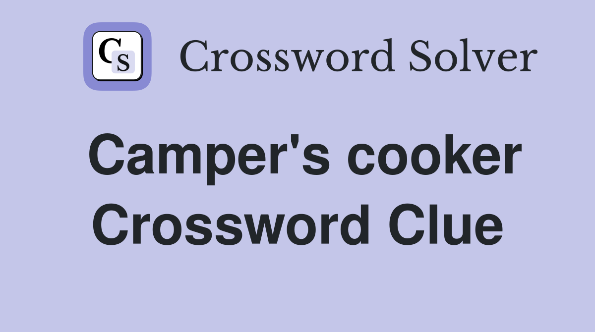 Camper's cooker Crossword Clue