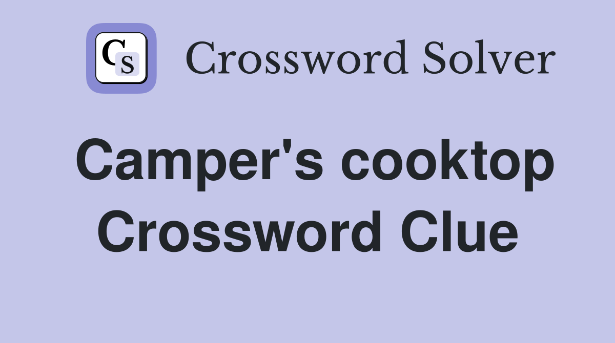 Camper's cooktop Crossword Clue