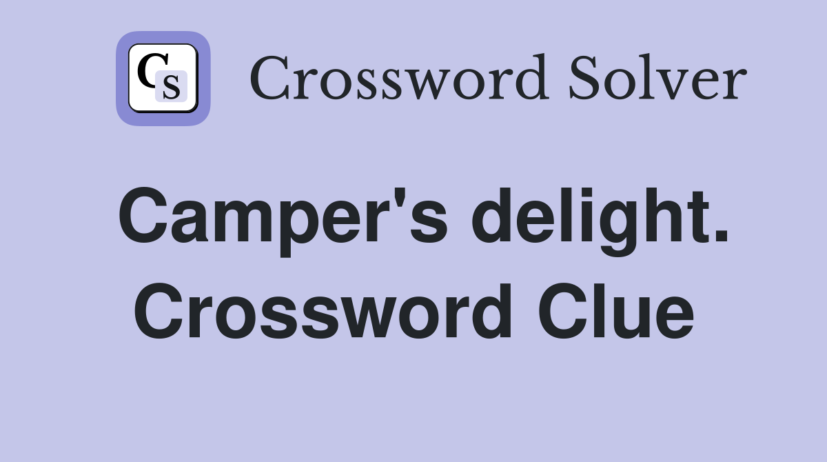 Camper's delight. Crossword Clue