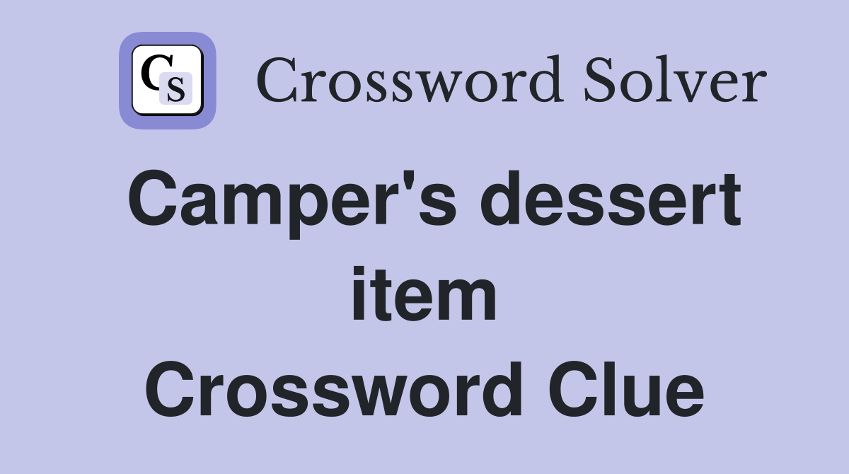 Camper's dessert item Crossword Clue