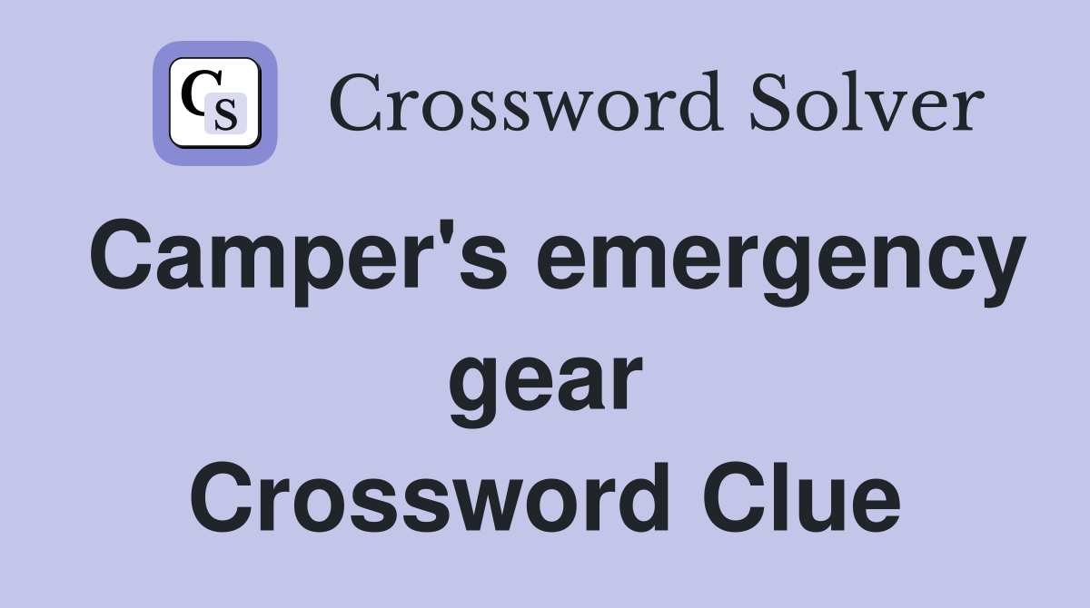 Camper's emergency gear Crossword Clue
