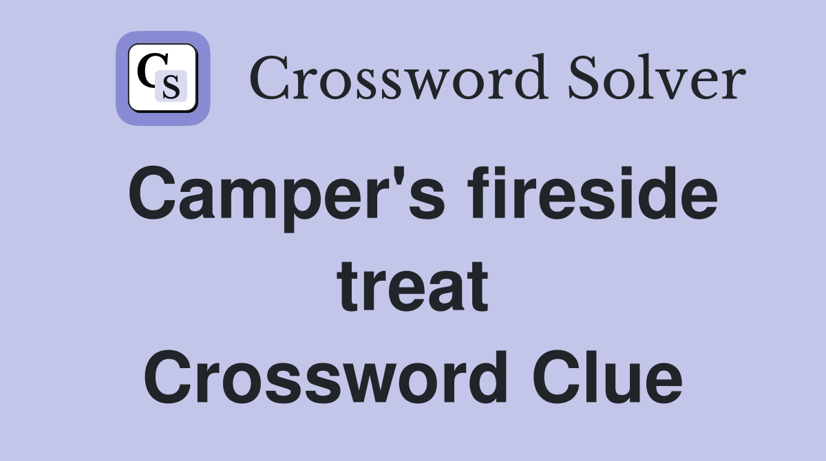 Camper's fireside treat Crossword Clue