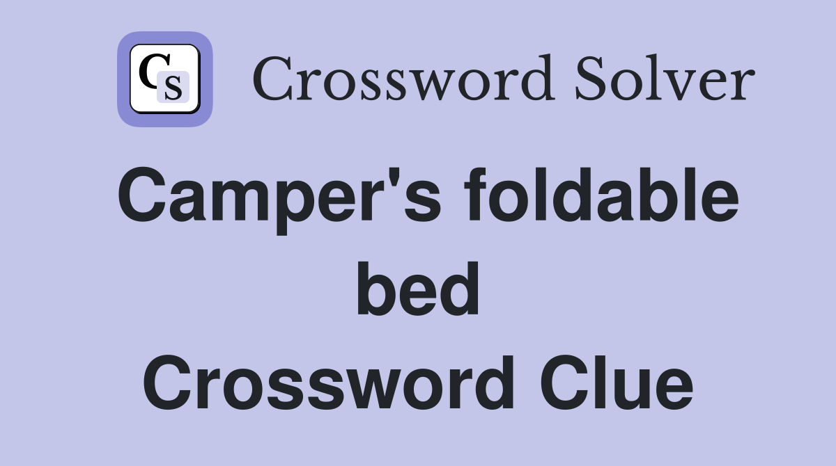 Camper's foldable bed Crossword Clue