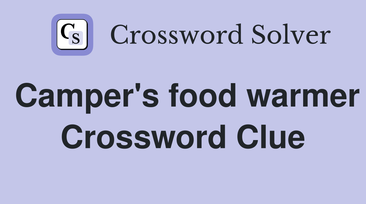 Camper's food warmer Crossword Clue