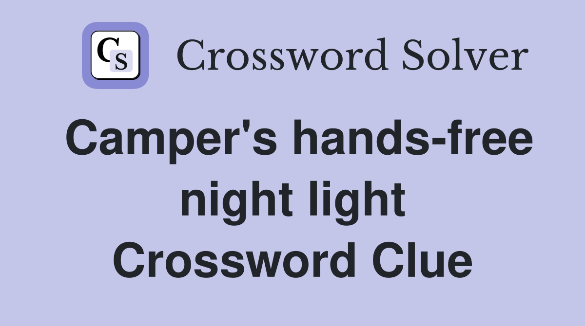 Camper's hands-free night light Crossword Clue