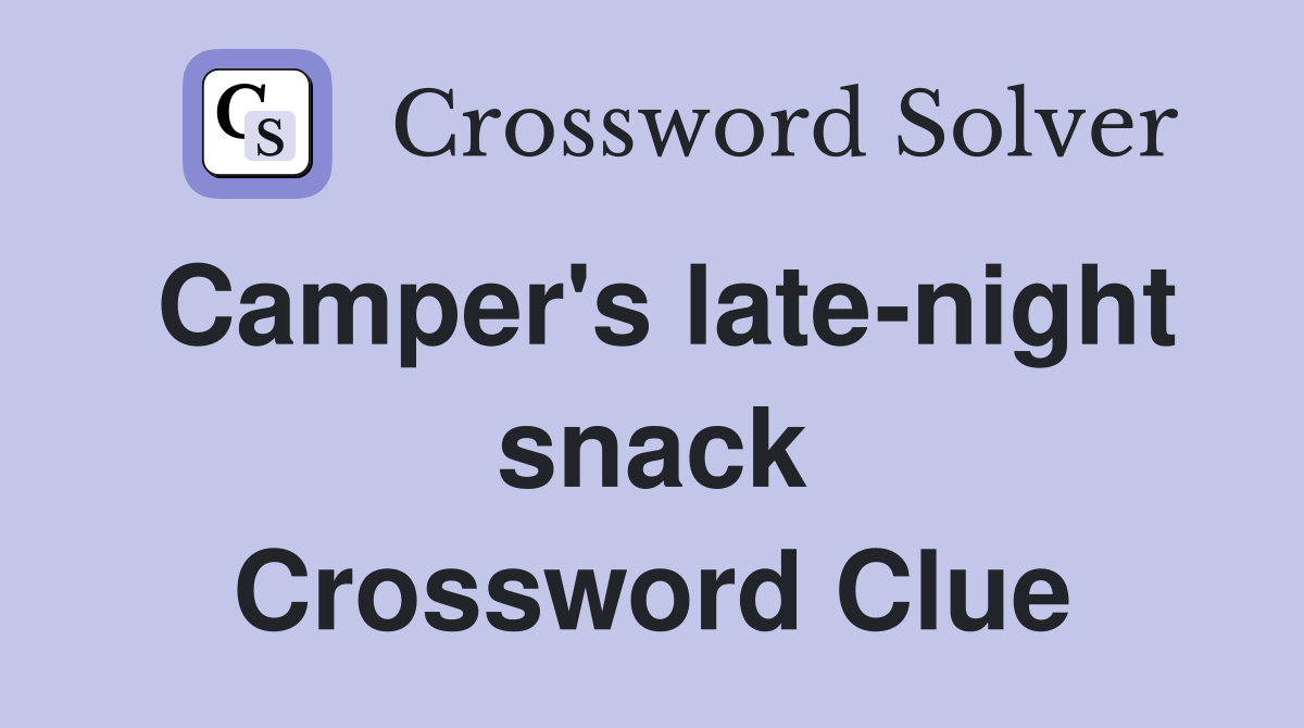 Camper's late-night snack Crossword Clue