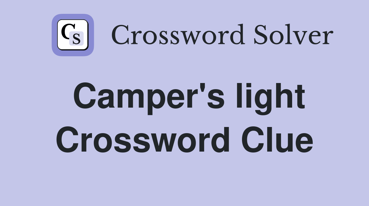 Camper's light Crossword Clue