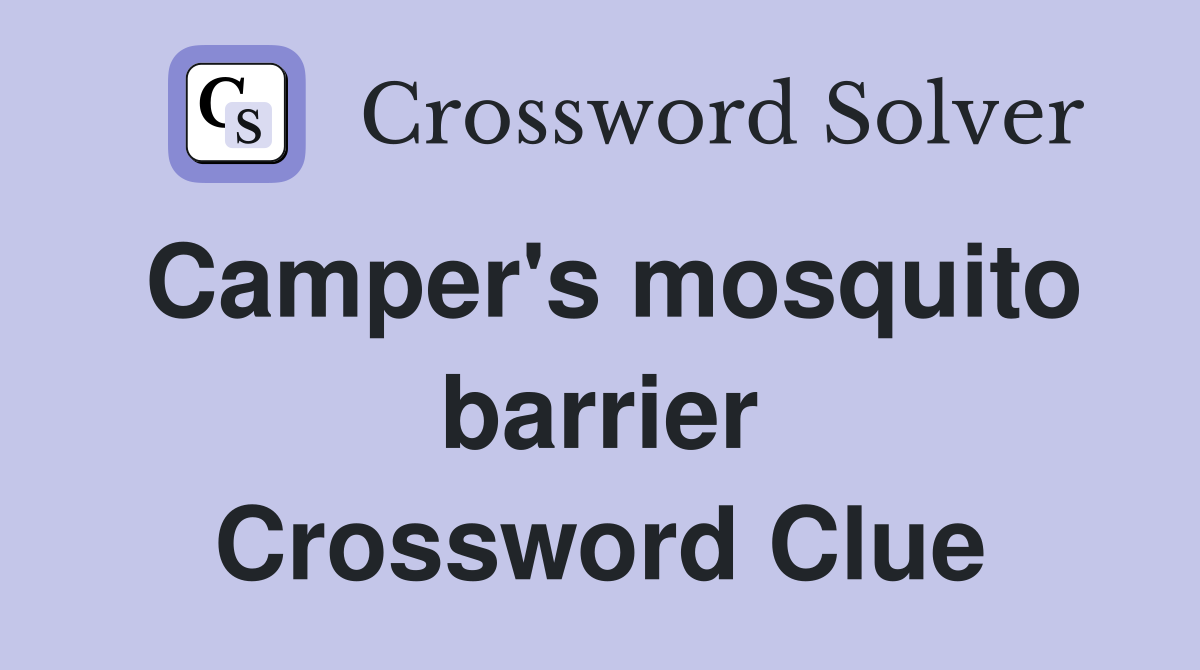 Camper's mosquito barrier Crossword Clue