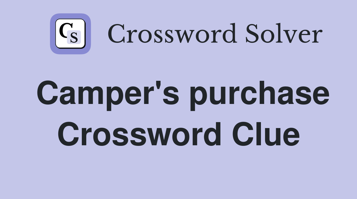 Camper's purchase Crossword Clue