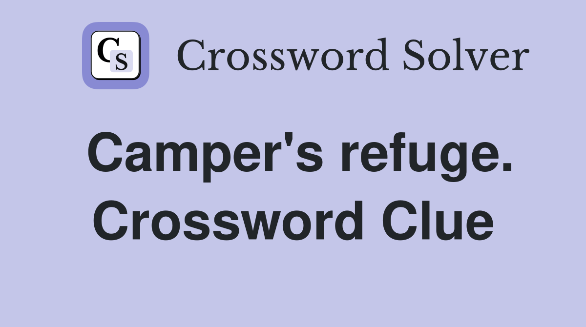 Camper's refuge. Crossword Clue