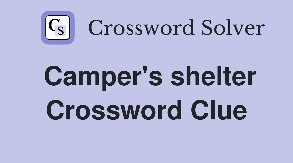 Camper's shelter Crossword Clue